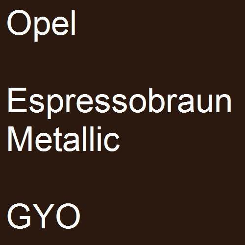 Opel, Espressobraun Metallic, GYO.